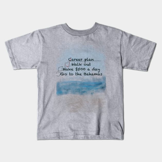 Career plan shirt Kids T-Shirt by Makaykay